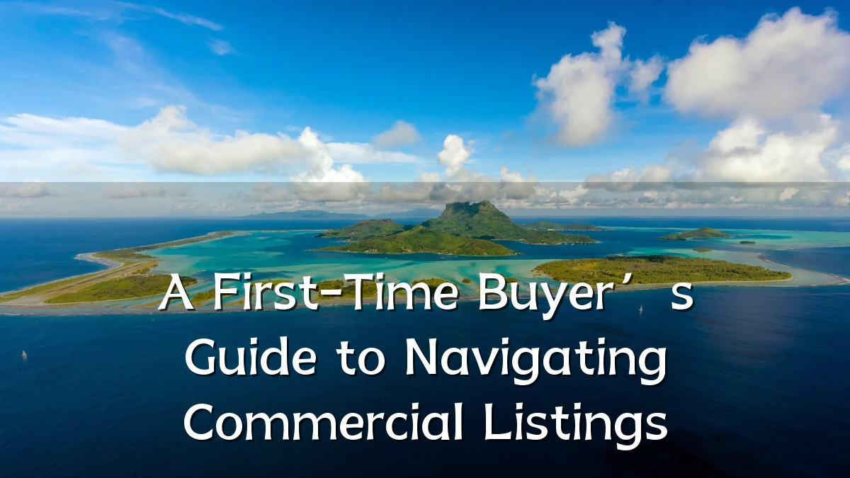 A First-Time Buyer’s Guide to Navigating Commercial Listings