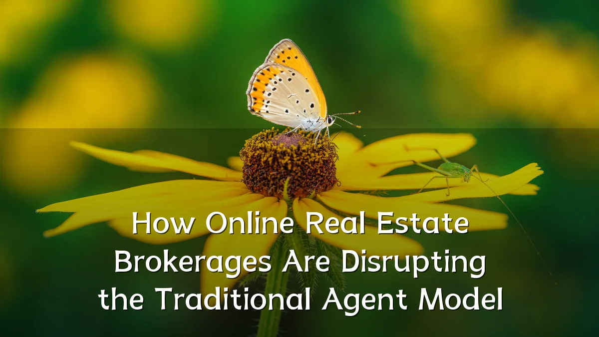 How Online Real Estate Brokerages Are Disrupting the Traditional Agent Model