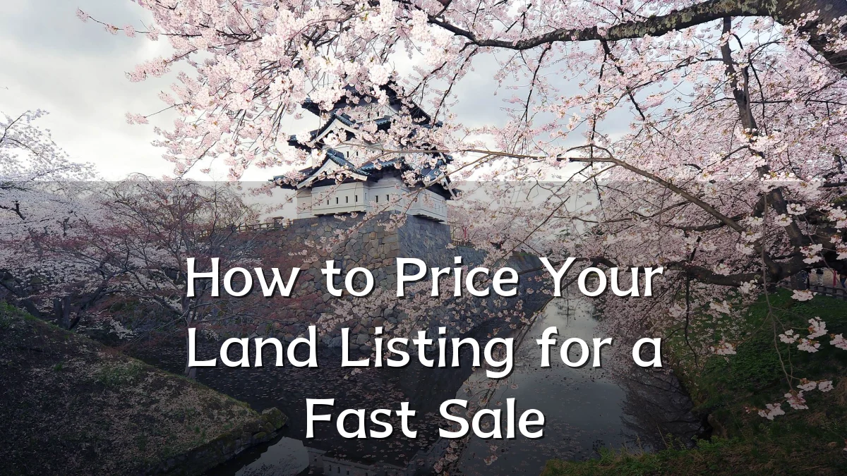 How to Price Your Land Listing for a Fast Sale