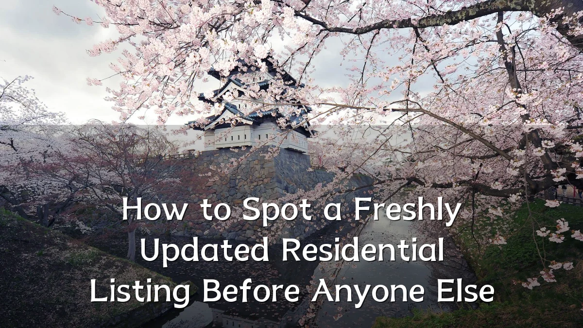 How to Spot a Freshly Updated Residential Listing Before Anyone Else