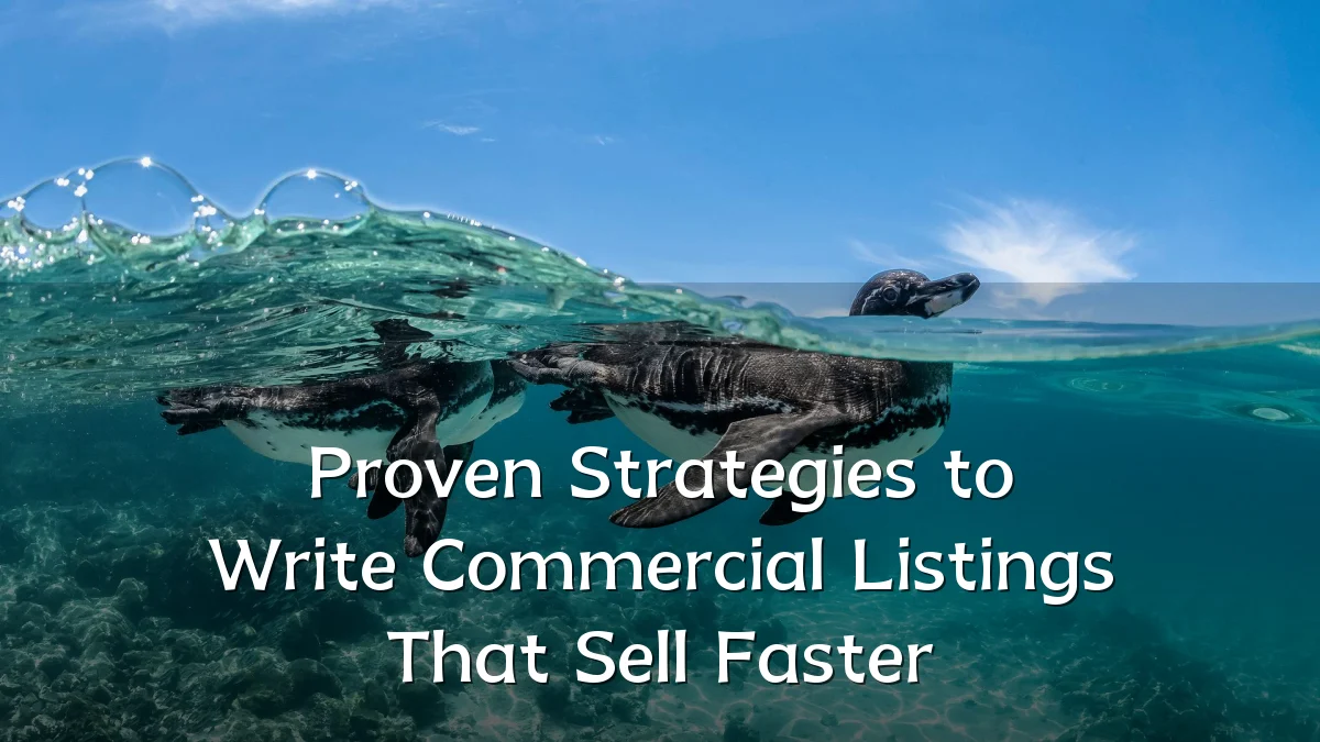 Proven Strategies to Write Commercial Listings That Sell Faster