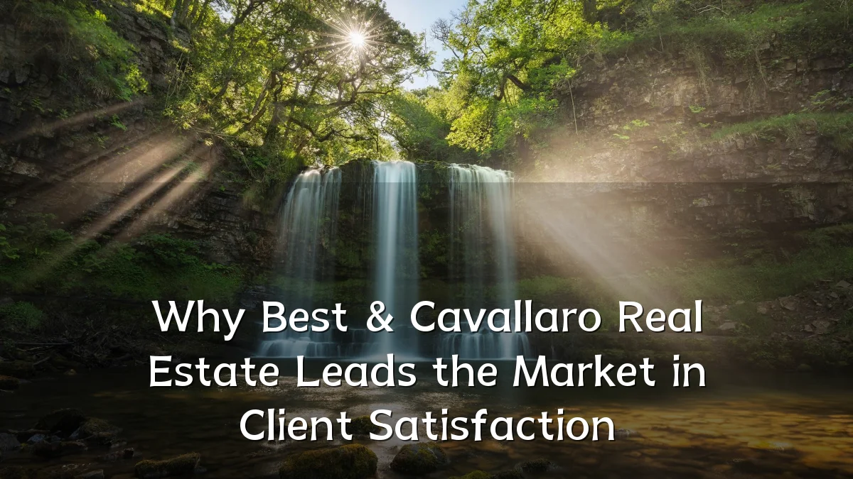 Why Best & Cavallaro Real Estate Leads the Market in Client Satisfaction