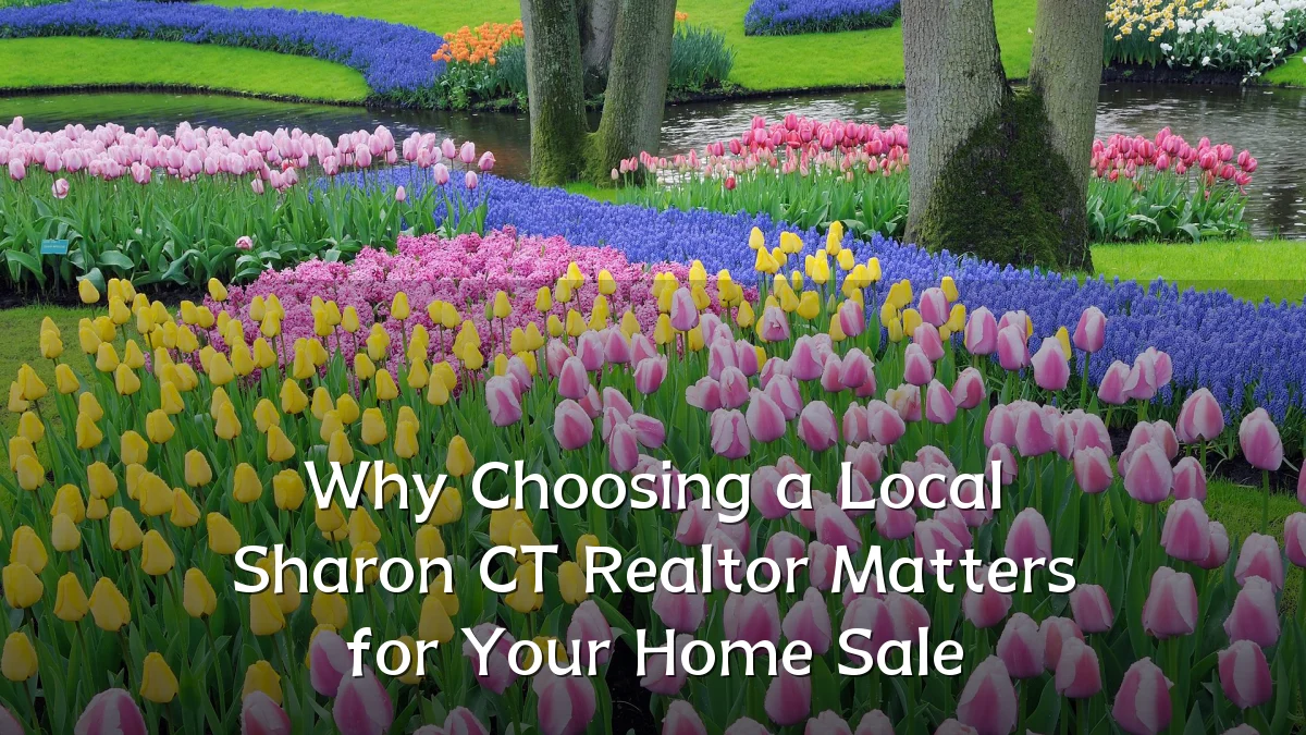 Why Choosing a Local Sharon CT Realtor Matters for Your Home Sale