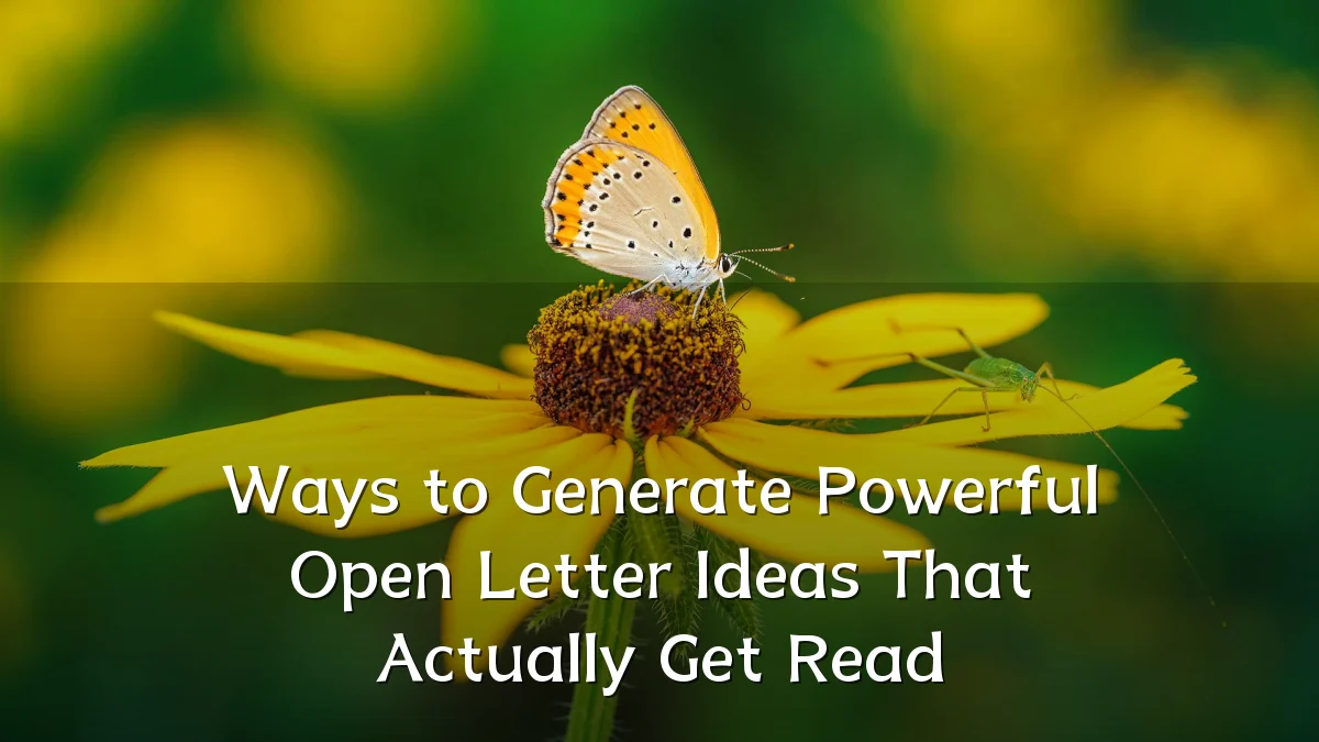 Ways to Generate Powerful Open Letter Ideas That Actually Get Read